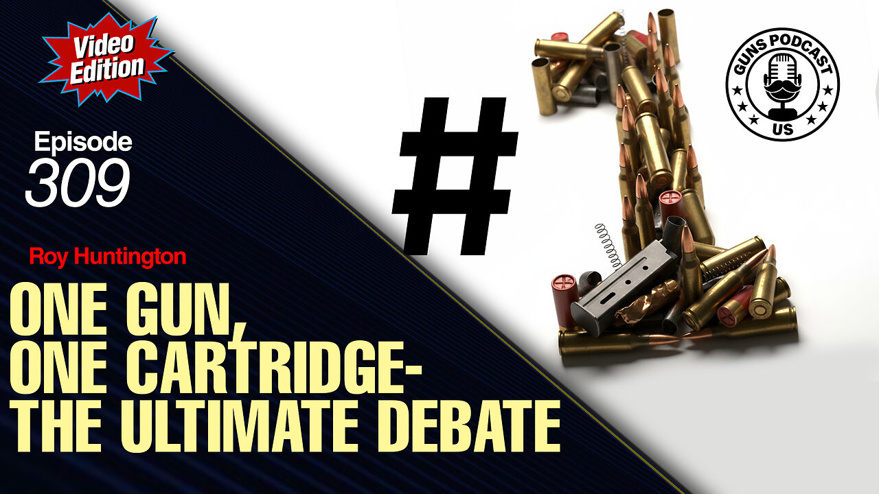 One Gun, One Cartridge: The Ultimate Debate GPC #309