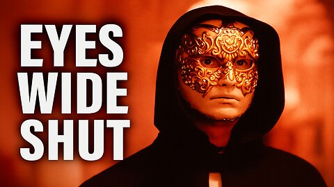 Stanley Kubrick's Last Movie Is One The Elites Don't Want You To See (Eyes Wide Shut)