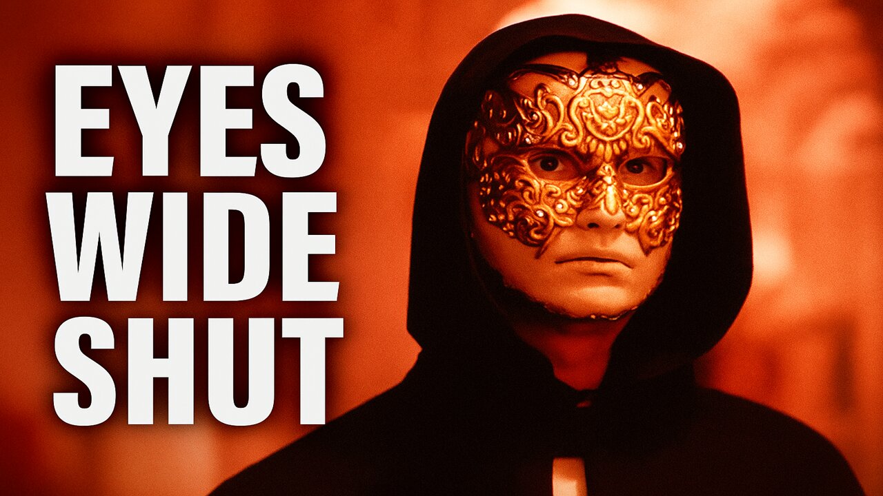Stanley Kubrick's Last Movie Is One The Elites Don't Want You To See (Eyes Wide Shut)