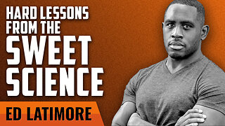 Hard Lessons Learned from the Sweet Science with Ed Latimore