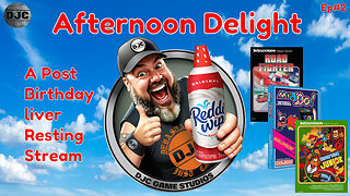 Afternoon Delight - Ep#2 - Post Birthday Stream