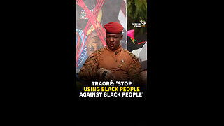 TRAORÉ: 'STOP USING BLACK PEOPLE AGAINST BLACK PEOPLE'