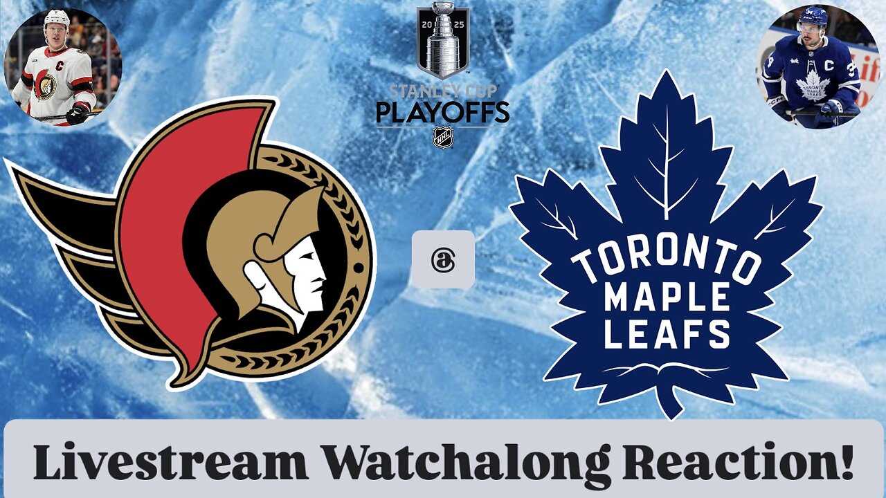 Ottawa Senators @ Toronto Maple Leafs 2025 Stanley Cup Playoffs Round 1 Game 2 Live Watchalong