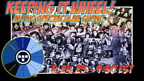 🚨Keeping it Wheel! - Music Spectacular Show! | 5.24.25 9:30 EST🚨