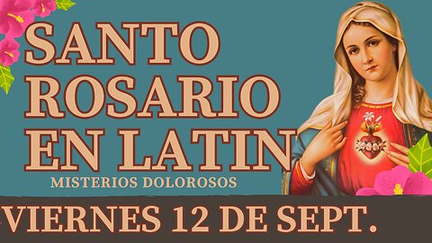 SANTO ROSARIO en Latín de hoy 12 SEPTIEMBRE 2025 Misterios Dolorosos | Oracion a la Virgen María