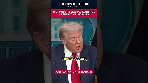 DC under federal control - Trumps Crime Plan.