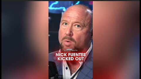 Alex Jones: Nick Fuentes Was Kicked Out of TPUSA