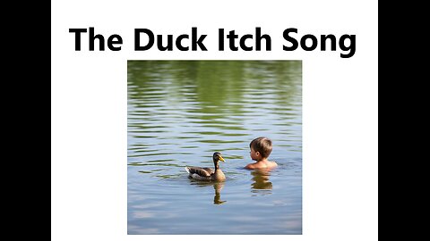 The Duck Itch Song (Duck Itch a.k.a. Swimmer's Itch, Duckworms or Duck Fleas)
