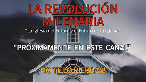 La Revolución Milenial: La Iglesia del Futuro y el Futuro de la Iglesia