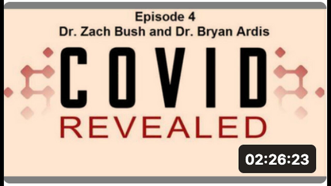 "Episode 4 of COVID Revealed Featuring Dr. Zach Bush and Dr. Bryan Ardis"