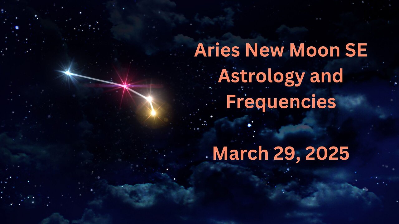 Aries New Moon SE March 29 ’25 Astrology and Frequencies #astrology #highvibe #frequencies