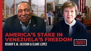 America’s Stake in Venezuela’s Freedom with Clare Lopez on The Truth & Liberty Show