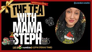 The Tea With Mama Steph (Episode 59) Wrapping gifts