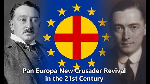 Pan Europa New Crusader Revival in the 21st Century [Breaking History Ep 106]