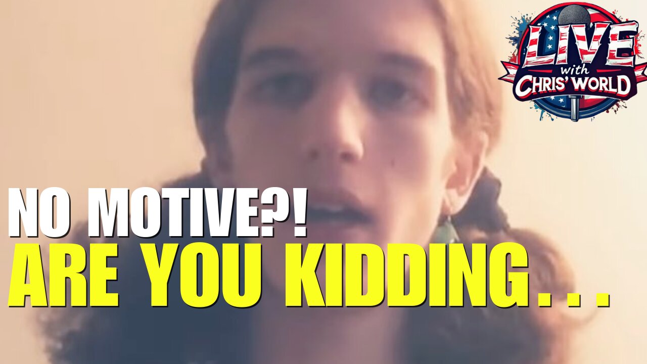 LIVE WITH CHRIS’WORLD - NO MOTIVE?! ARE YOU KIDDING ME?!