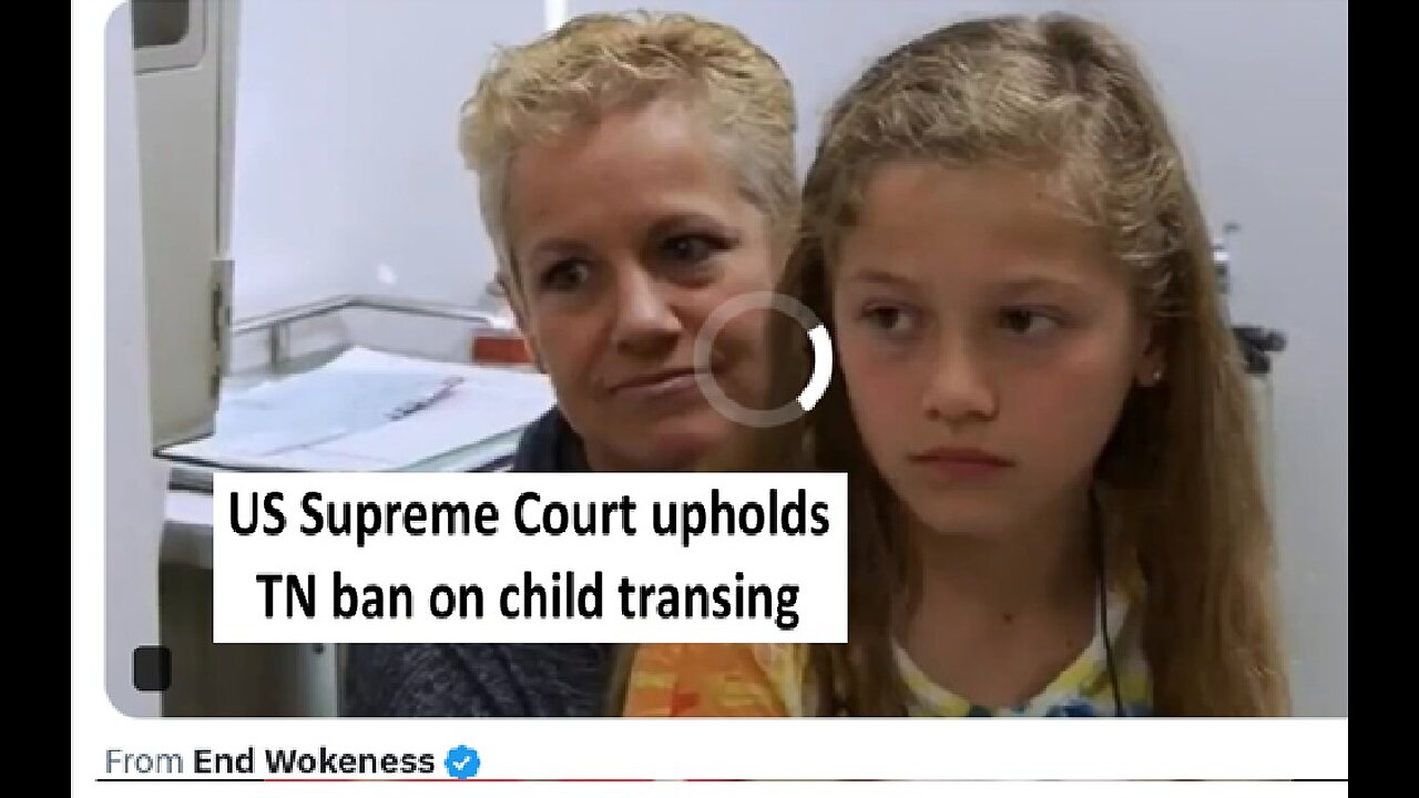 Supreme Court upholds TN ban on Transing minors in a 6 to 3 vote