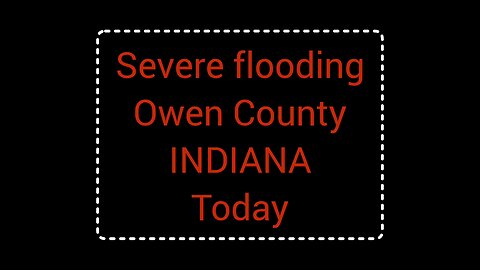 Flooding footage. Owen County Indiana April 5th 2025