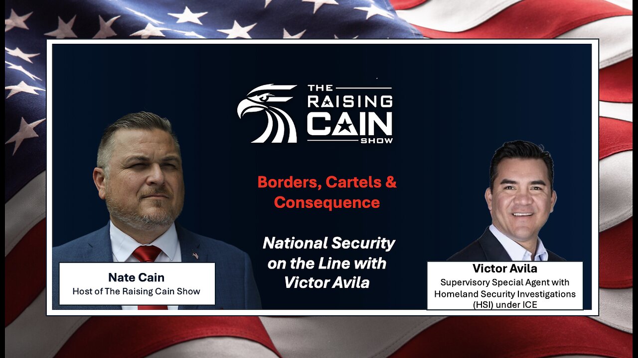 The Raising Cain Show: Borders, Cartels & Consequences: National Security on the Line
