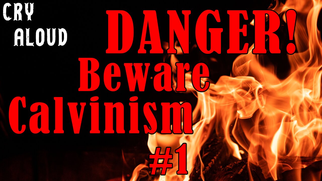 Calvinism is a Very Dangerous Doctrine