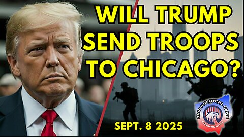 Will Trump Send Troops to Chicago?