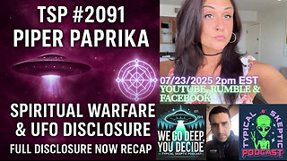 🎙 TSP #2091 – Piper Paprika: Spiritual Warfare & UFO Disclosure – Full Disclosure Now Recap