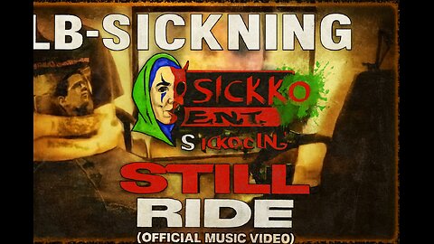LB~Sickning – “Still Ride” (Official Music Video)