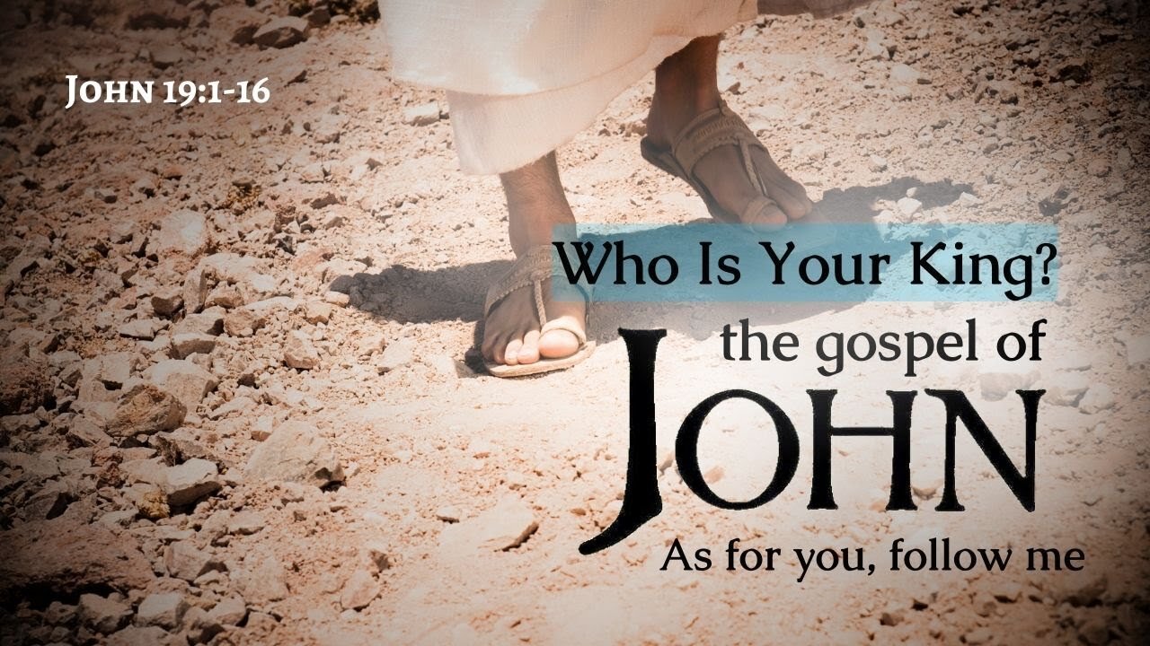 Who is Your King? John 19:1-16