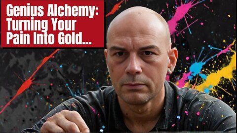Genius Alchemy: How To Turn Your Pain To Gold...