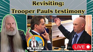 Revisiting: Trooper Pauls testimony from trial 1.