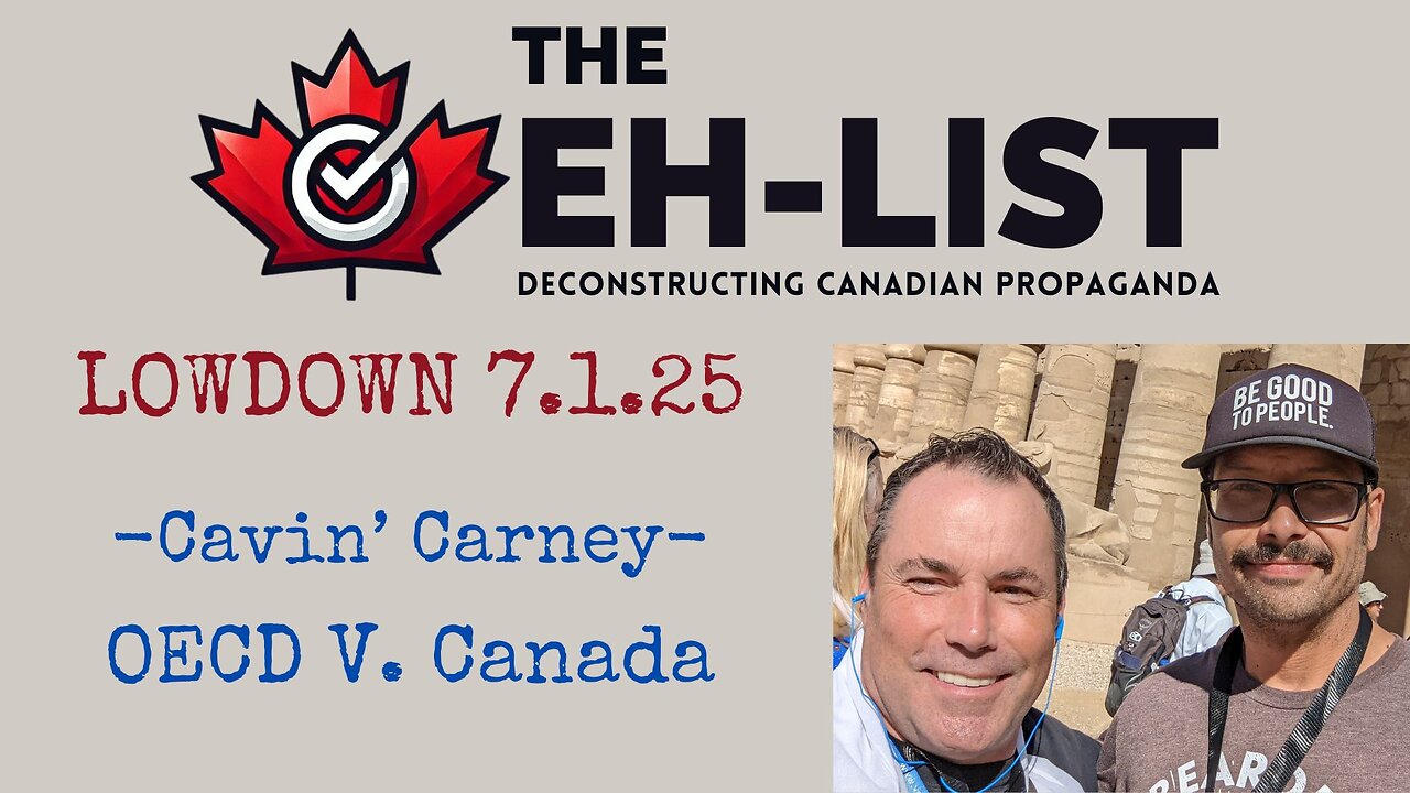 Eh-List Lowdown 7.1.25 Cavin' Carney, OECD V. Canada