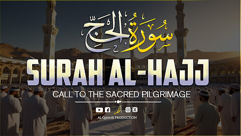 Surah Al-Hajj | Divine Journey of Faith and Submission | Emotional Quran Recitation