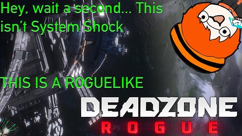 Hey, Wait A Second, This Isn't System Shock... | DEADZONE: ROGUE