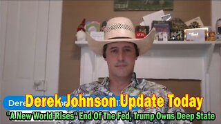Derek Johnson Update Today July 17: "A New World Rises" End Of The Fed, Trump Owns Deep State