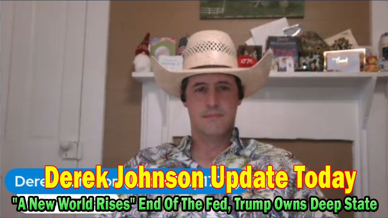 Derek Johnson Update Today July 17: "A New World Rises" End Of The Fed, Trump Owns Deep State