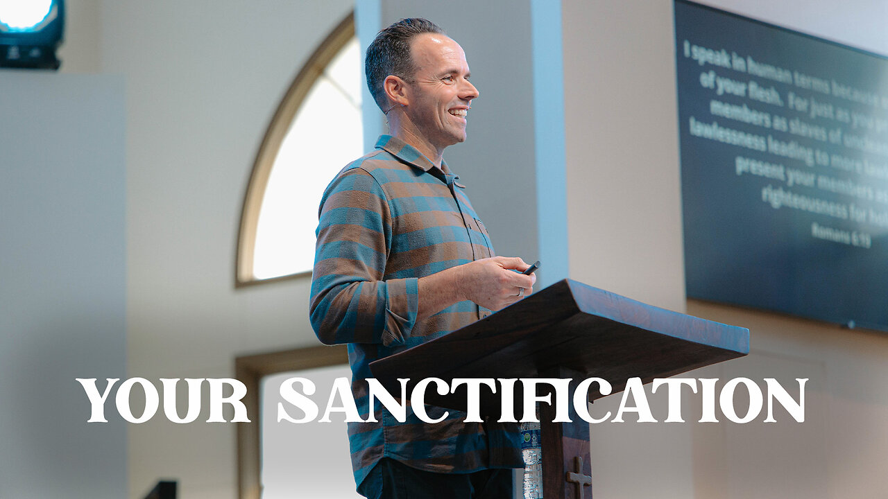 Your Sanctification | 1 Thessalonians 4-5 | Pastor Scott Bland
