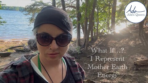 Ada Alien Queen • Call Me Ada • Take # 00035 • What If…? I Represent Mother Earth Energy