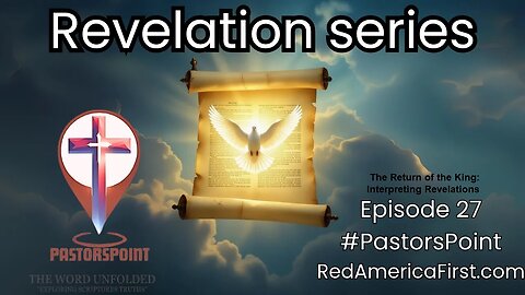 #PASTORSPOINT: Episode 27 The Return of the King: Interpreting Revelations RedAmericaFirst.com