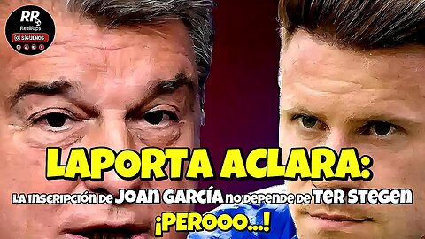 💥 LAPORTA ACLARA: INSCRIPCIÓN DE JOAN GARCÍA NO DEPENDE DE LA BAJA DE TER STEGEN 💥