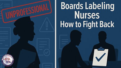 Boards Labeling Nurses “Unprofessional” How to Fight Back