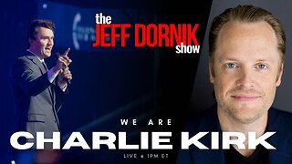 We Are Charlie Kirk | The Jeff Dornik Show | LIVE @ 1pm ET