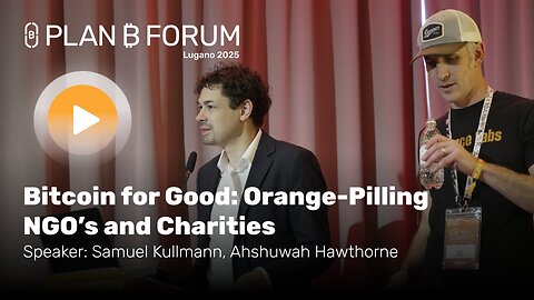 Bitcoin for Good- Orange-Pilling NGO’s and Charities-