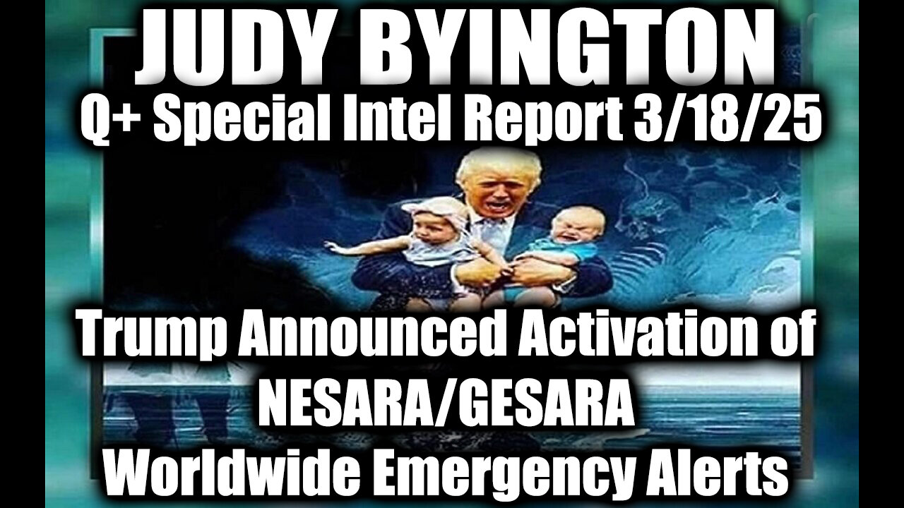 Judy Byington 3.17.25 ~ Trump Announced Activation of NESARA/GESARA; Worldwide Emergency Alerts