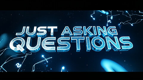 Just Asking Questions