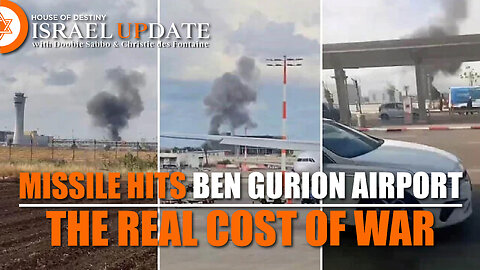 Missile Hits Ben Gurion Airport - The Real Cost Of War | Israel Update