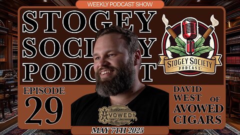 Stogey Society Podcast - Episode 29 Avowed Cigars