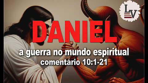 PROFETA DANIEL 10:1-21 - "A GUERRA NO MUNDO ESPIRITUAL" (english subtitles)