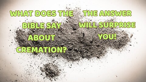 What Does The Bible Say About Cremation?