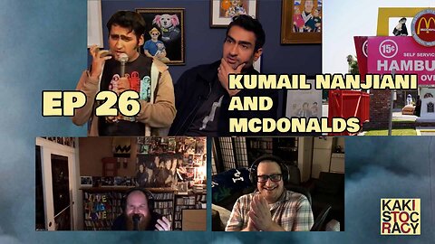 KAKISTOCRACY - EP 26 - KUMAIL NANJIANI AND MCDONALD'S