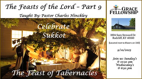 The Feast of Tabernacles - Part 9 - 9/10/25