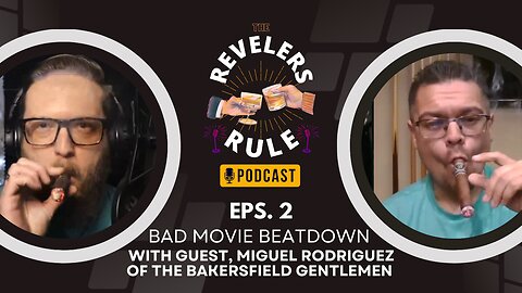 The Revelers Rule Podcast | Episode 2: Bad Movie Beatdown, with Guest Miguel Rodriguez